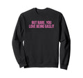 But Babe You Love Being Gaslit Sweatshirt - Minimalist Print for Adults - T-Shirt, Sweatshirt, Hoodie