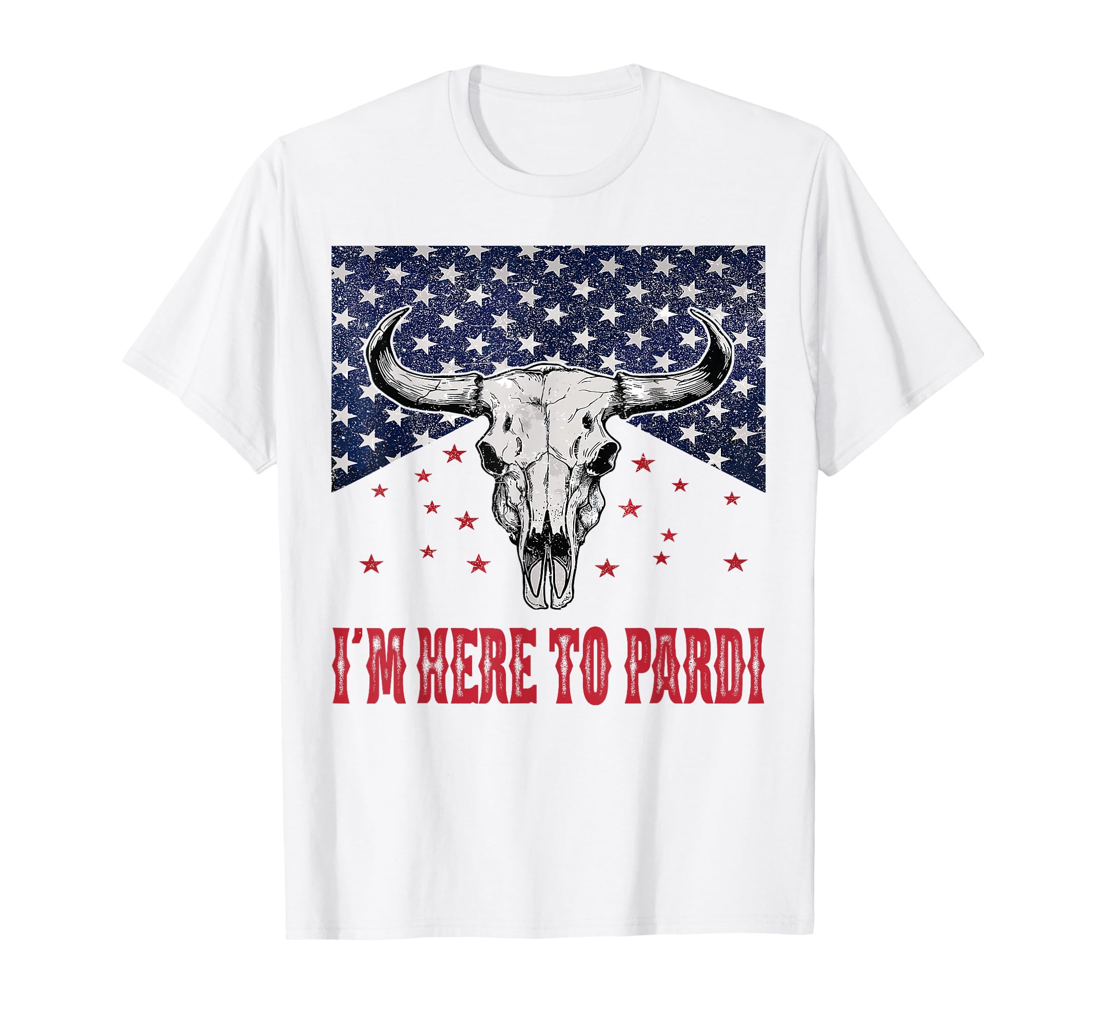 Im Here To Pardi Western Bull Skull T-Shirt - Unique Graphic Unisex - T-Shirt, Sweatshirt, Hoodie