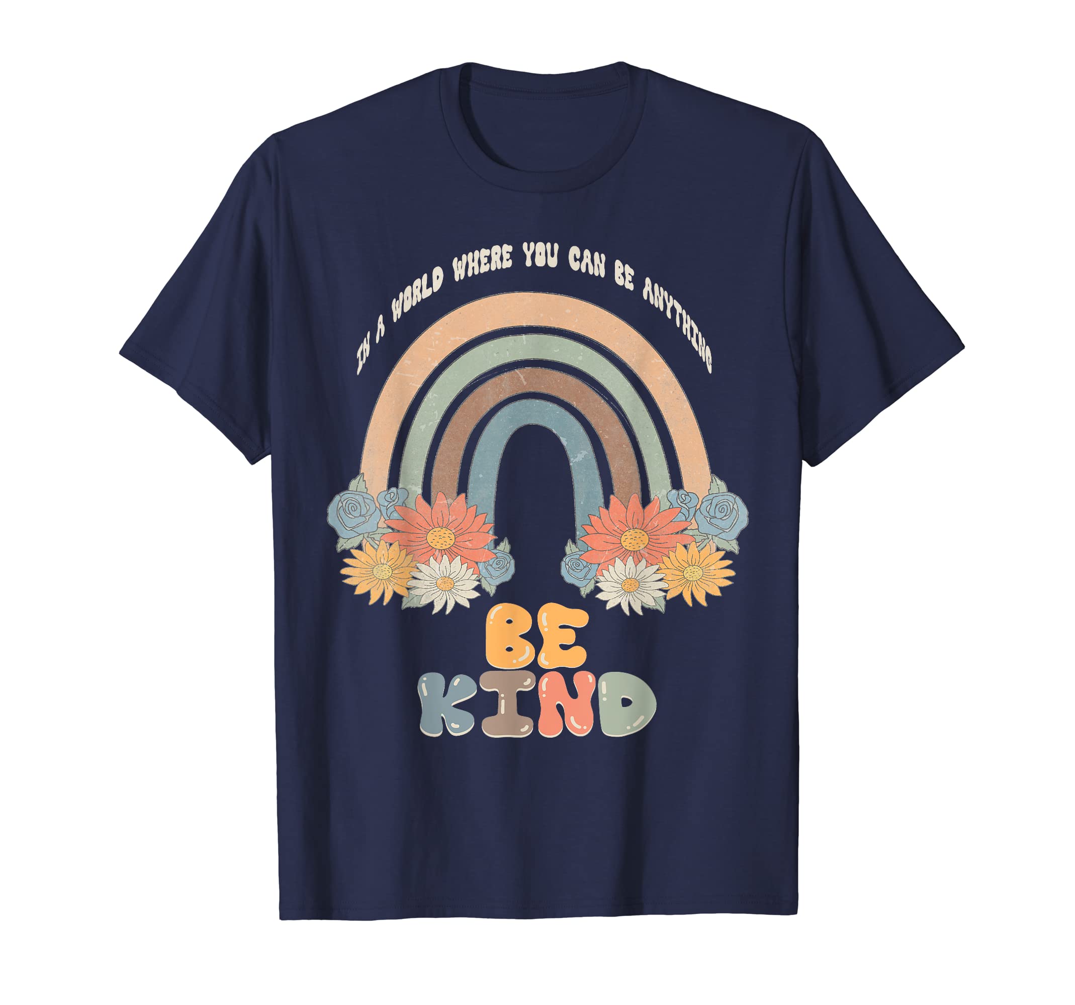 World Where You Can Be Anything Be Kind T-Shirt - Novelty Apparel Unisex - T-Shirt, Sweatshirt, Hoodie