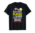 My Favorite Players Call Me Sister T-Shirt - Graphic Print Men Women - T-Shirt, Sweatshirt, Hoodie