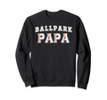 Ballpark Papa Baseball Papa Baseball Sweatshirt - Unique Graphic Men Women - T-Shirt, Sweatshirt, Hoodie