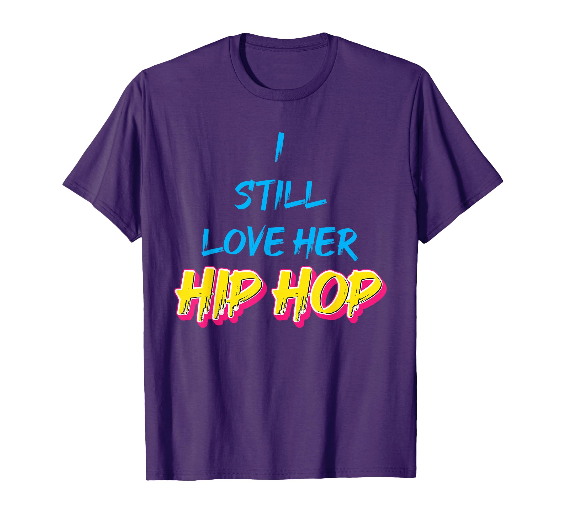 90S Hip Hop 90S Rap Music I Still T-Shirt - Minimalist Print for Adults - T-Shirt, Sweatshirt, Hoodie