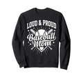 Loud Proud Baseball Mom Sweatshirt - Custom Art Print for Adults - T-Shirt, Sweatshirt, Hoodie