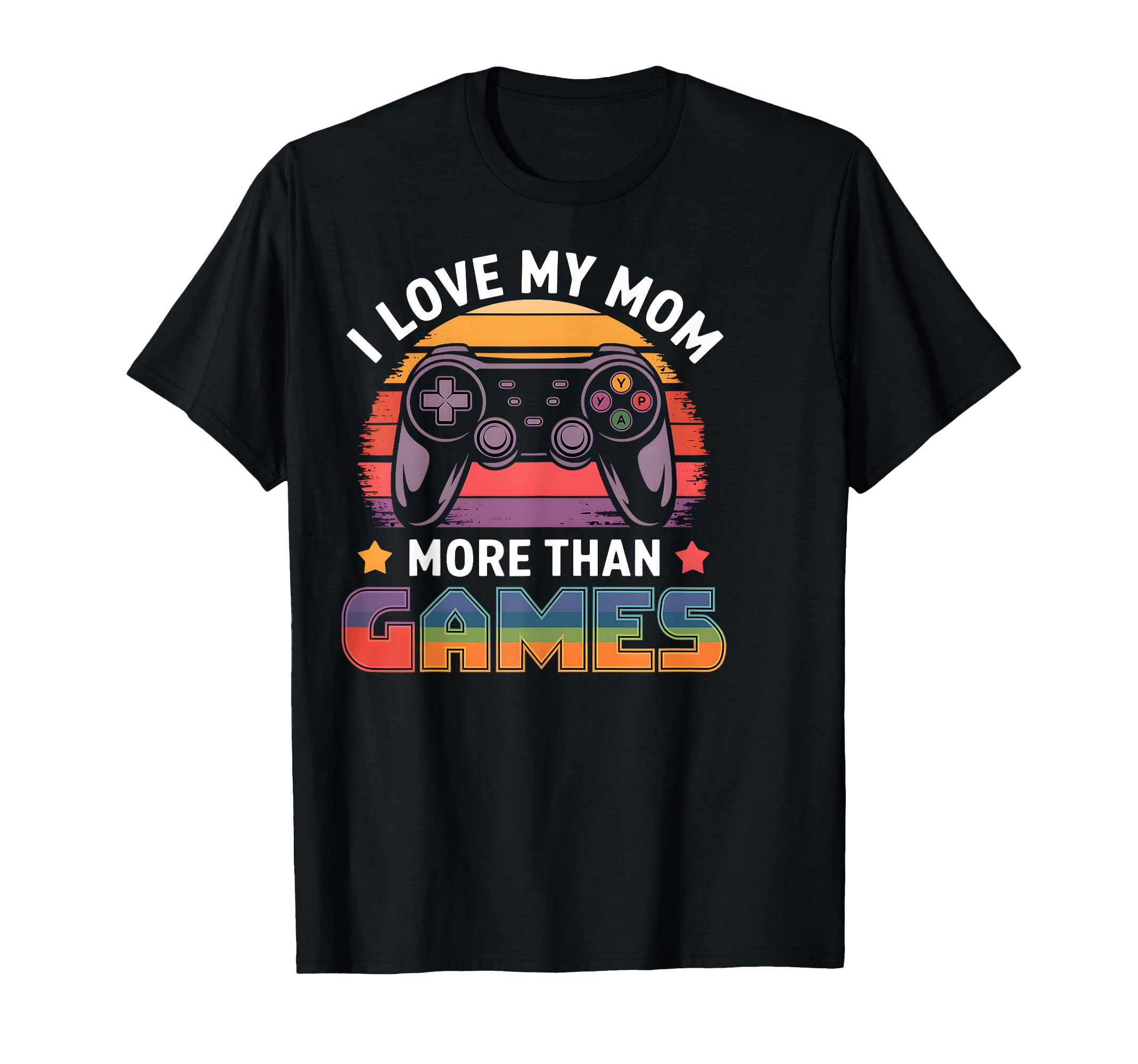 I Love My Mom More Than Video Games T-Shirt - Unique Graphic for Adults - T-Shirt, Sweatshirt, Hoodie
