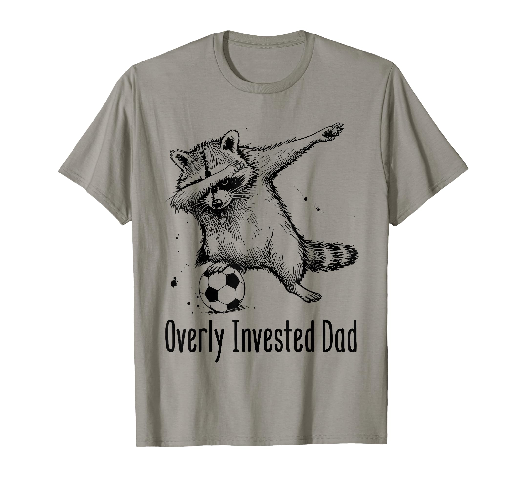 Overly Invested Dad Funny Soccer Parent T-Shirt - Graphic Print Men Women - T-Shirt, Sweatshirt, Hoodie