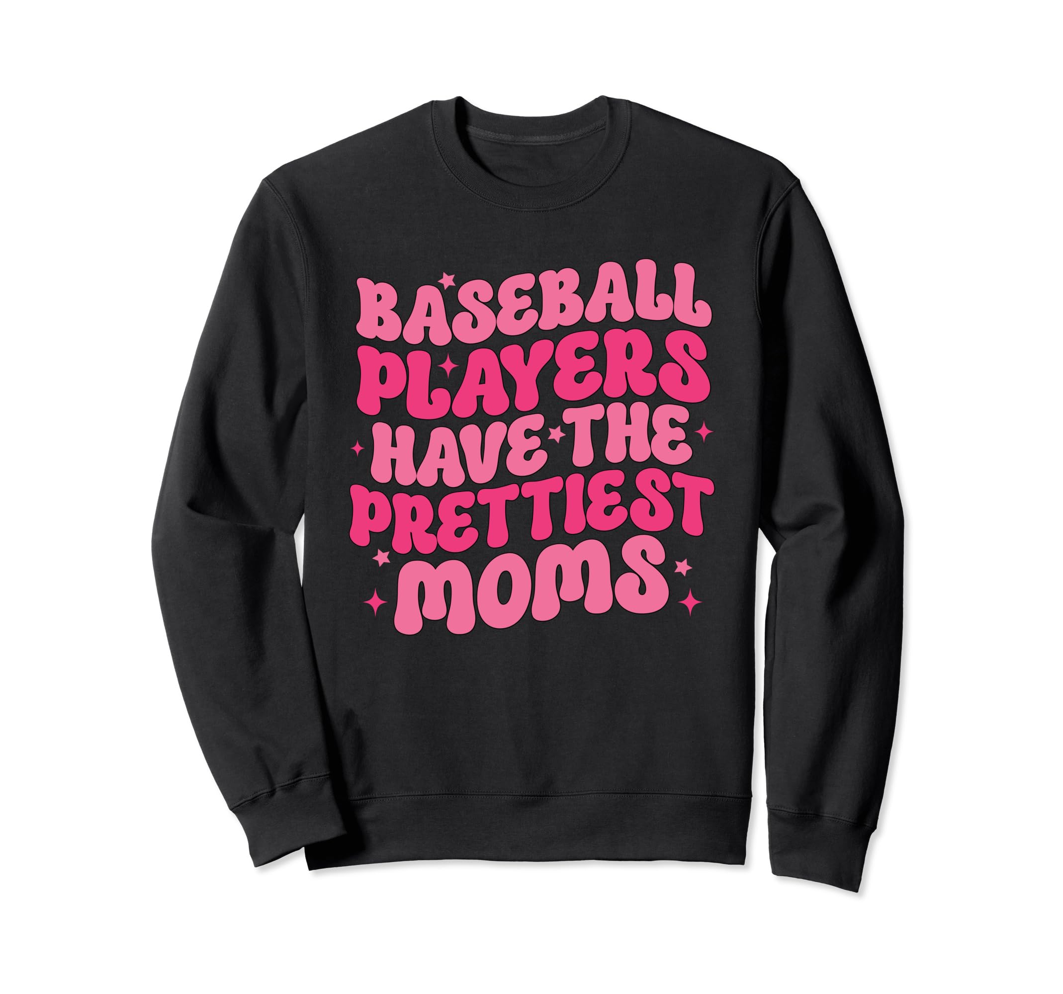 Baseball Players Have Prettiest Sweatshirt - Casual Everyday Wear Unisex - T-Shirt, Sweatshirt, Hoodie
