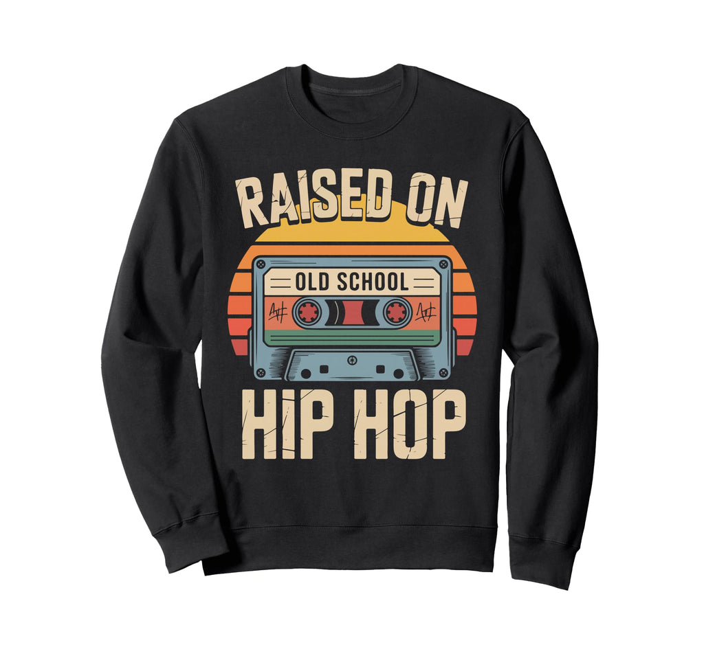 Raised Old School Hip Hop Sweatshirt - Fun Novelty Design for Adults - T-Shirt, Sweatshirt, Hoodie
