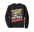 Somebodys Loud Mouth Softball Sweatshirt - Aesthetic Graphic Men Women - T-Shirt, Sweatshirt, Hoodie