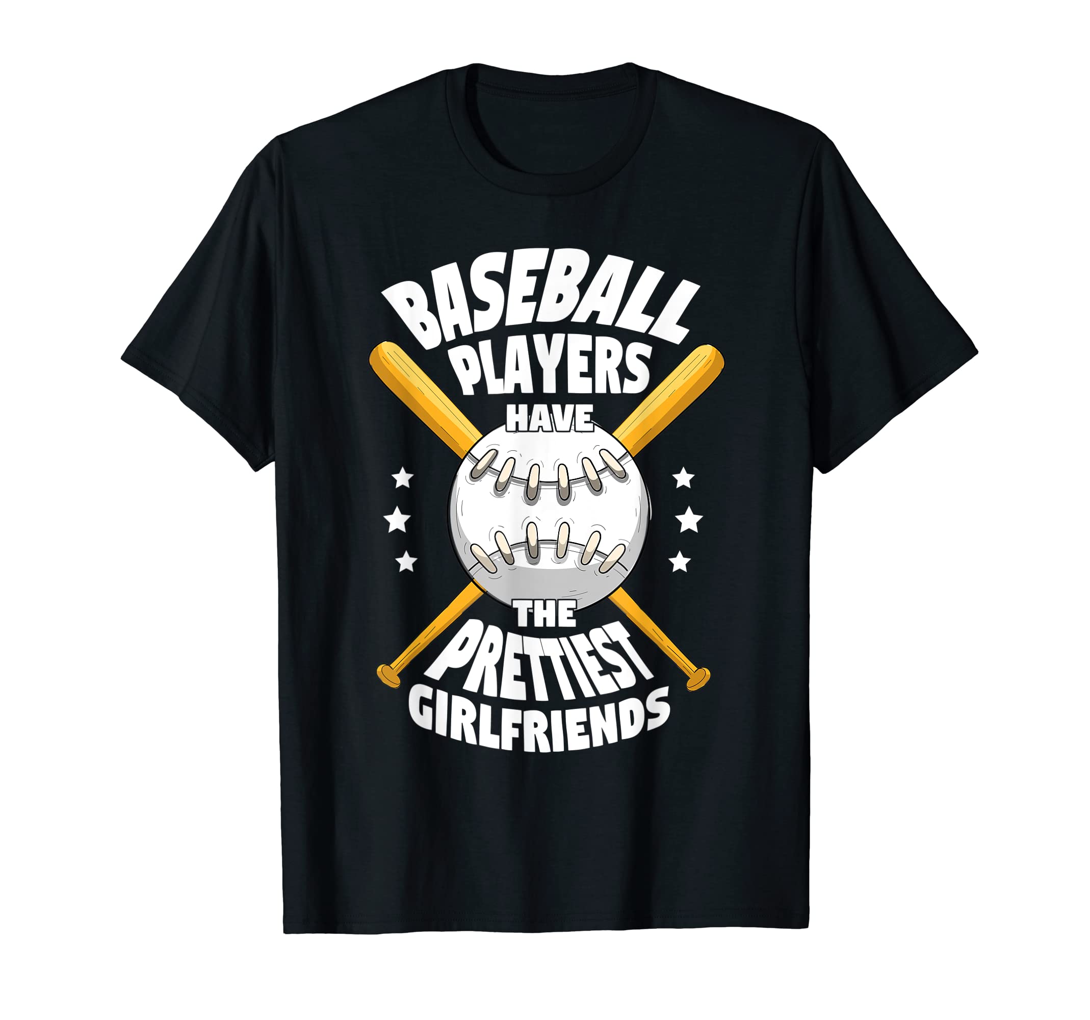 Baseball Players Have Prettiest T-Shirt - Casual Everyday Wear Unisex - T-Shirt, Sweatshirt, Hoodie