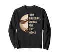 I Hit Baseball Bombs Hot Moms Sweatshirt - Custom Art Print Unisex - T-Shirt, Sweatshirt, Hoodie