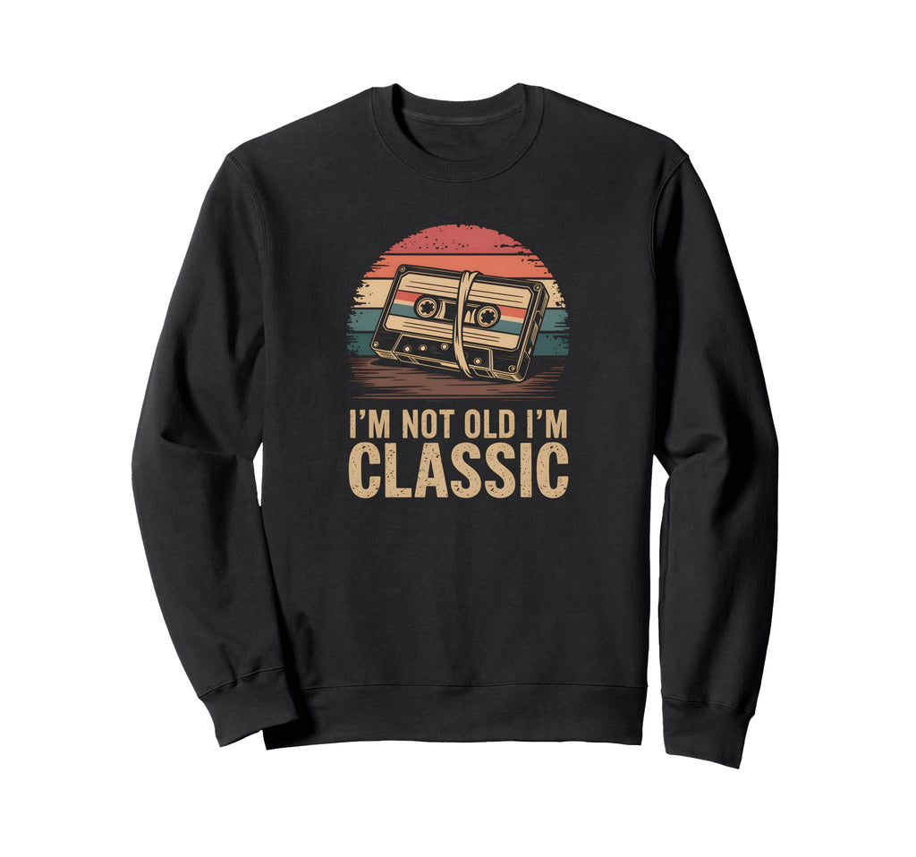 Im Not Old Im Funny Cassette Tape Sweatshirt - Fun Novelty Design Unisex - T-Shirt, Sweatshirt, Hoodie