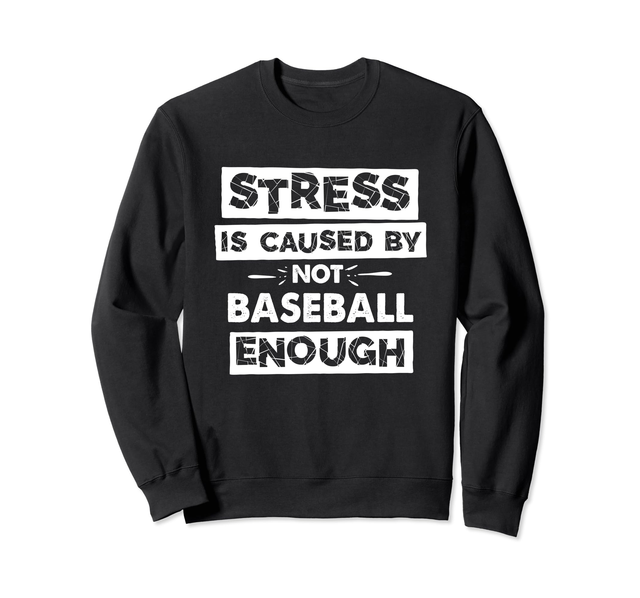 Funny Stress Is Caused Not Baseball Sweatshirt - Novelty Apparel Men Women - T-Shirt, Sweatshirt, Hoodie