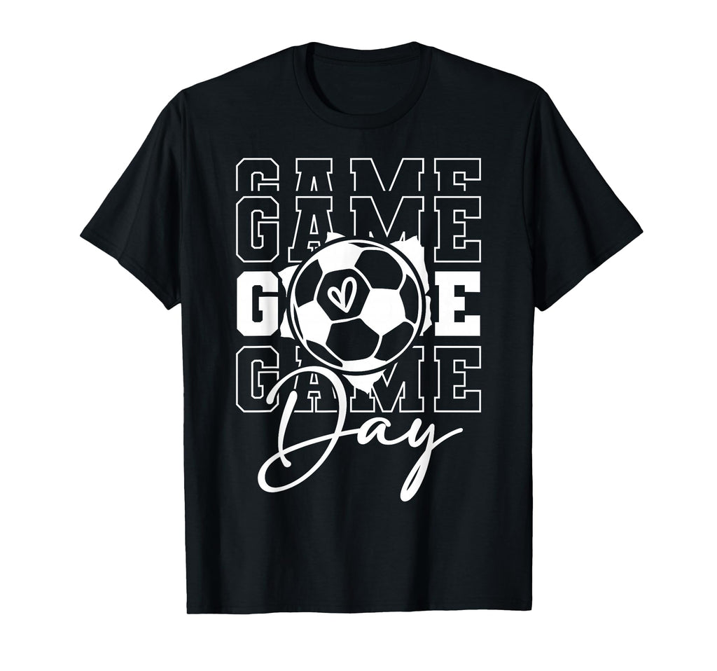 Game Day Soccer T-Shirt - Casual Everyday Wear Men Women - T-Shirt, Sweatshirt, Hoodie