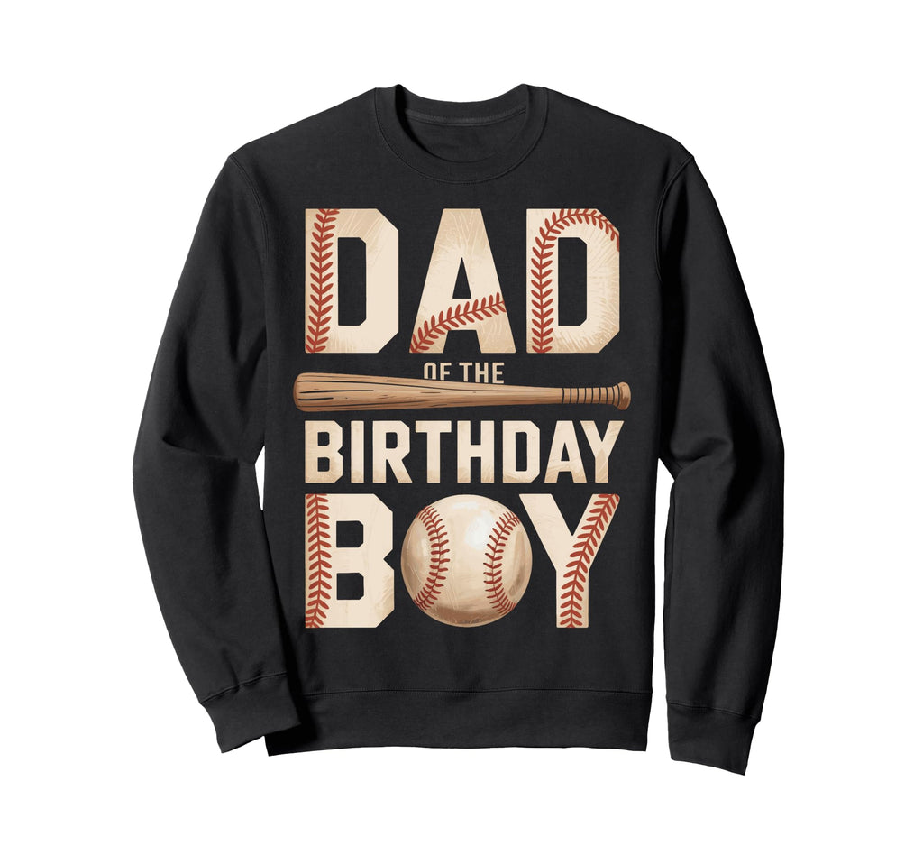 Dad Birthday Baseball Party Dad Sweatshirt - Graphic Print for Adults - T-Shirt, Sweatshirt, Hoodie