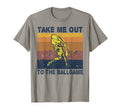 Take Me Out To Ball Game Funny T-Shirt - Streetwear Style for Adults - T-Shirt, Sweatshirt, Hoodie