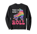 Roller Skating Skate 1970S This Sweatshirt - Fun Novelty Design for Adults - T-Shirt, Sweatshirt, Hoodie