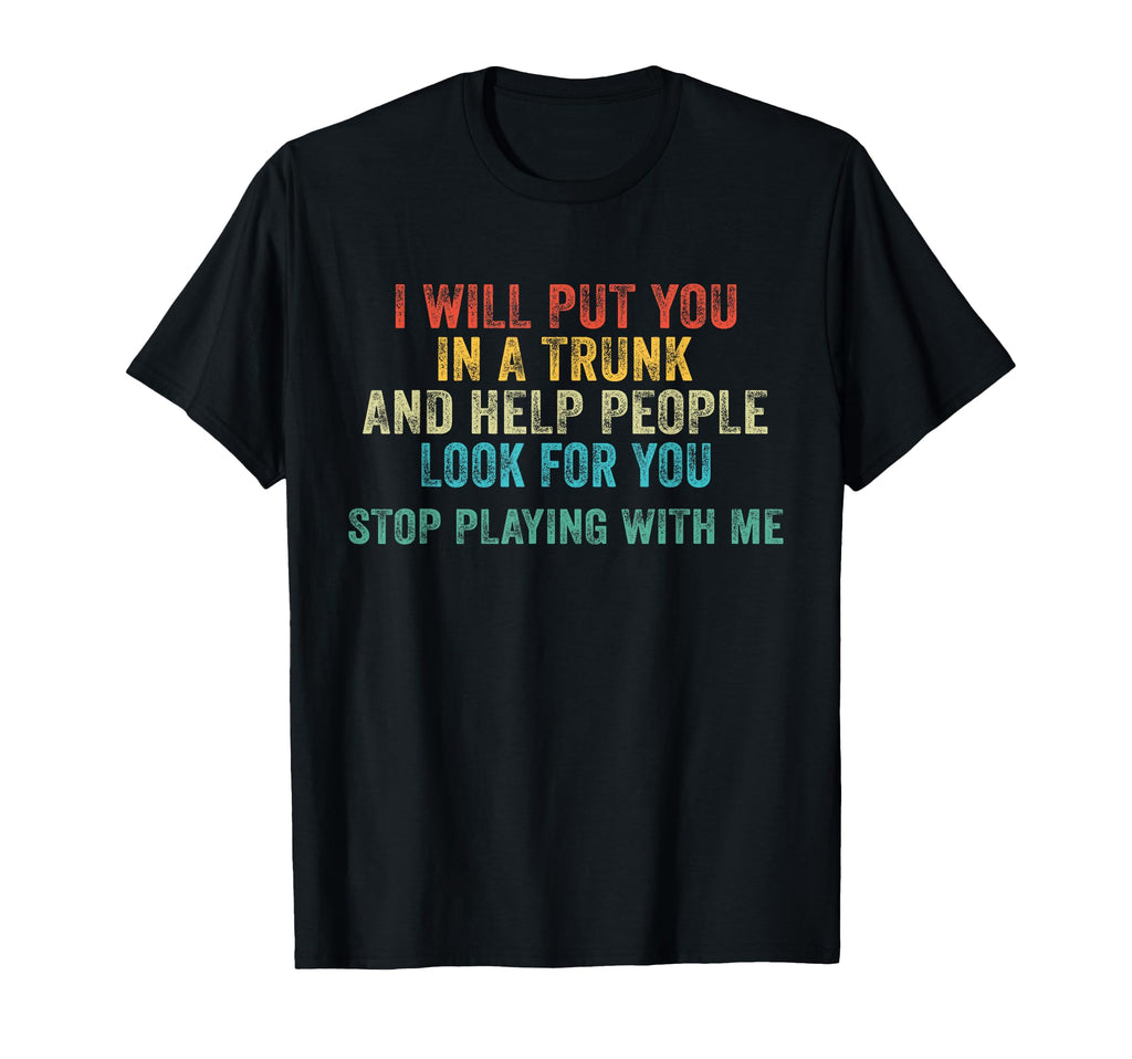 Stop Playing Me Funny Distressed T-Shirt - Casual Everyday Wear Men Women - T-Shirt, Sweatshirt, Hoodie
