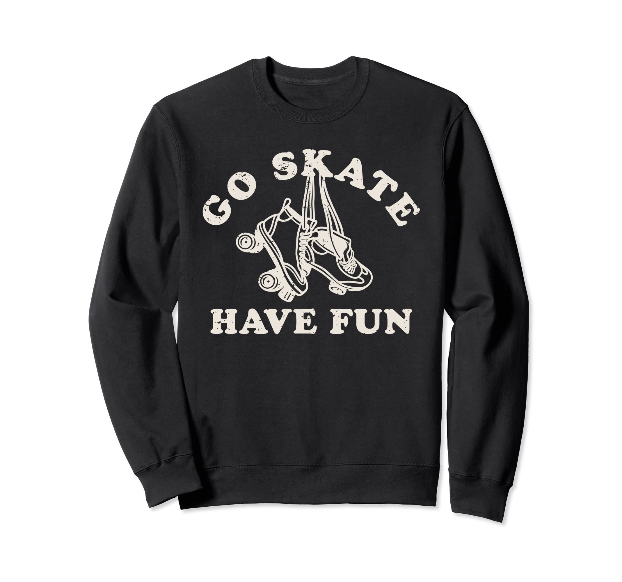 Go Skate Have Fun Roller Skating Sweatshirt - Trendy Graphic for Adults - T-Shirt, Sweatshirt, Hoodie