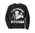 Its Not Hoarding If Its Gear Camera Sweatshirt - Trendy Graphic Men Women - T-Shirt, Sweatshirt, Hoodie