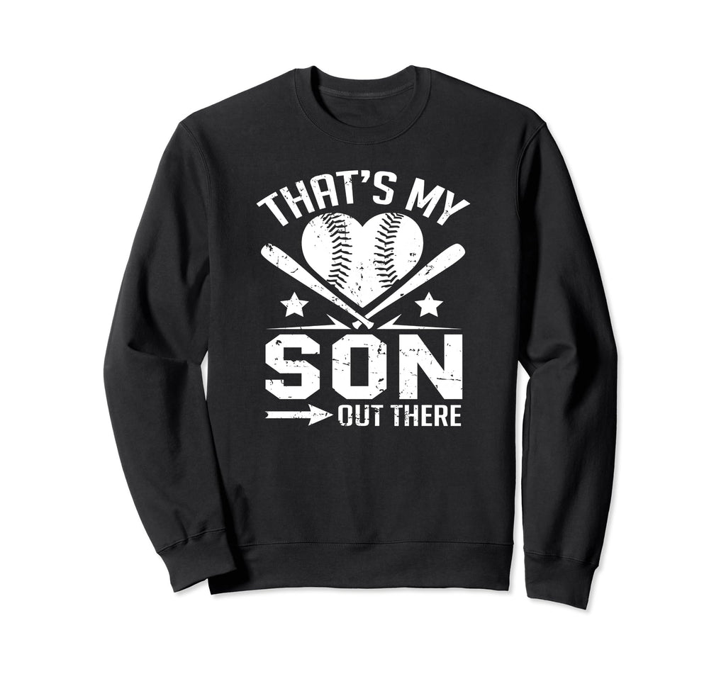 Thats My Son Out There Baseball Sweatshirt - Streetwear Style for Adults - T-Shirt, Sweatshirt, Hoodie
