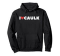 I Love Caulk Heart Funny Construction Hoodie - Aesthetic Graphic Unisex - T-Shirt, Sweatshirt, Hoodie