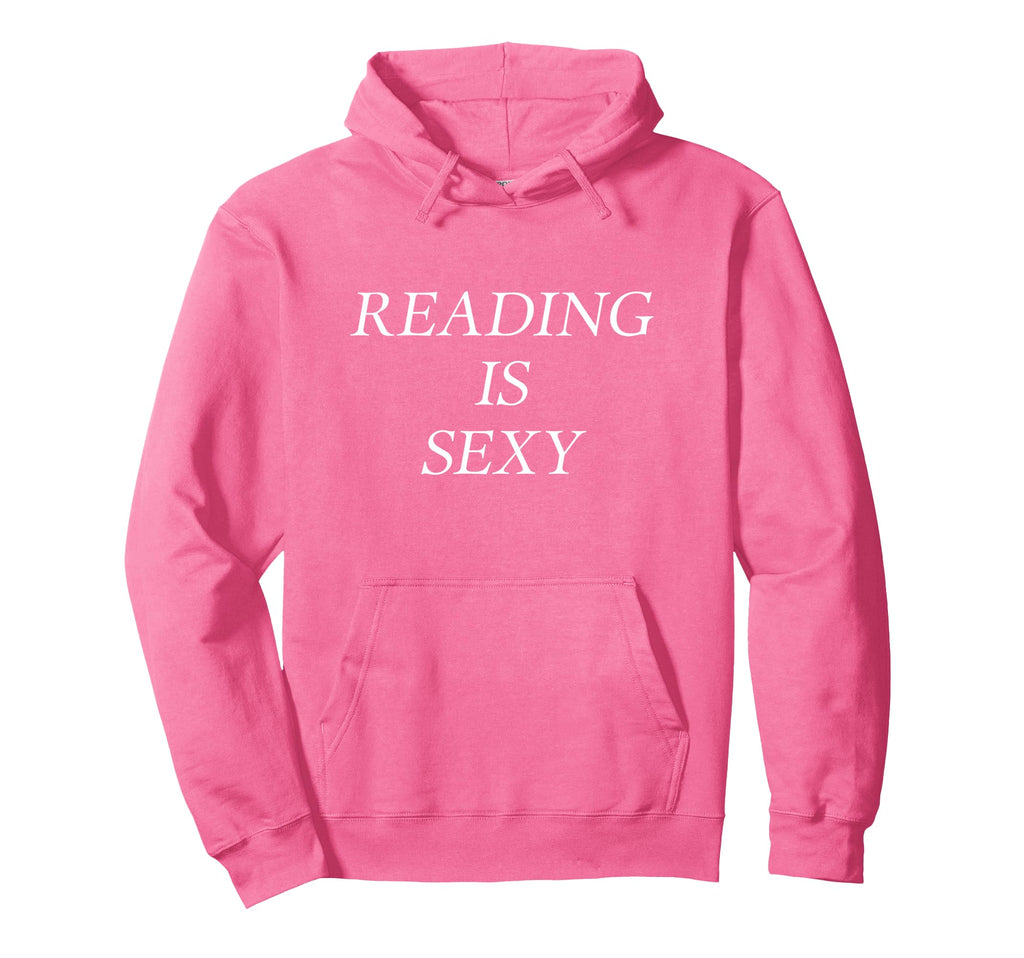 Reading Is Sexy Hoodie - Fun Novelty Design Unisex - T-Shirt, Sweatshirt, Hoodie