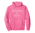 Reading Is Sexy Hoodie - Fun Novelty Design Unisex - T-Shirt, Sweatshirt, Hoodie