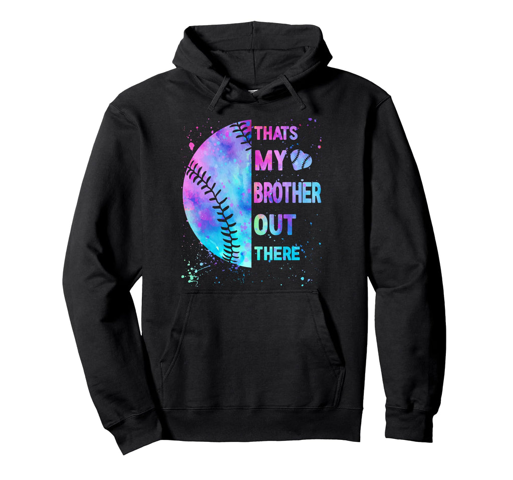 Baseball Sister Thats My Brother Out There Hoodie - Graphic Print Unisex - T-Shirt, Sweatshirt, Hoodie