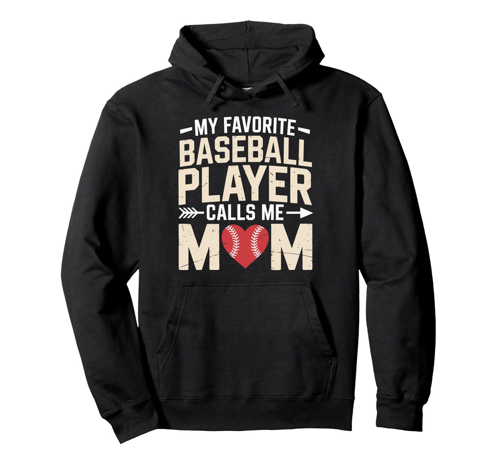 My Favorite Baseball Player Calls Me Mom Hoodie - Graphic Print for Adults - T-Shirt, Sweatshirt, Hoodie