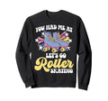 Roller Skating Skate 1970S You Sweatshirt - Custom Art Print for Adults - T-Shirt, Sweatshirt, Hoodie