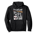 Im Not Just His Wife Im His 1 Fan Hoodie - Graphic Print Men Women - T-Shirt, Sweatshirt, Hoodie