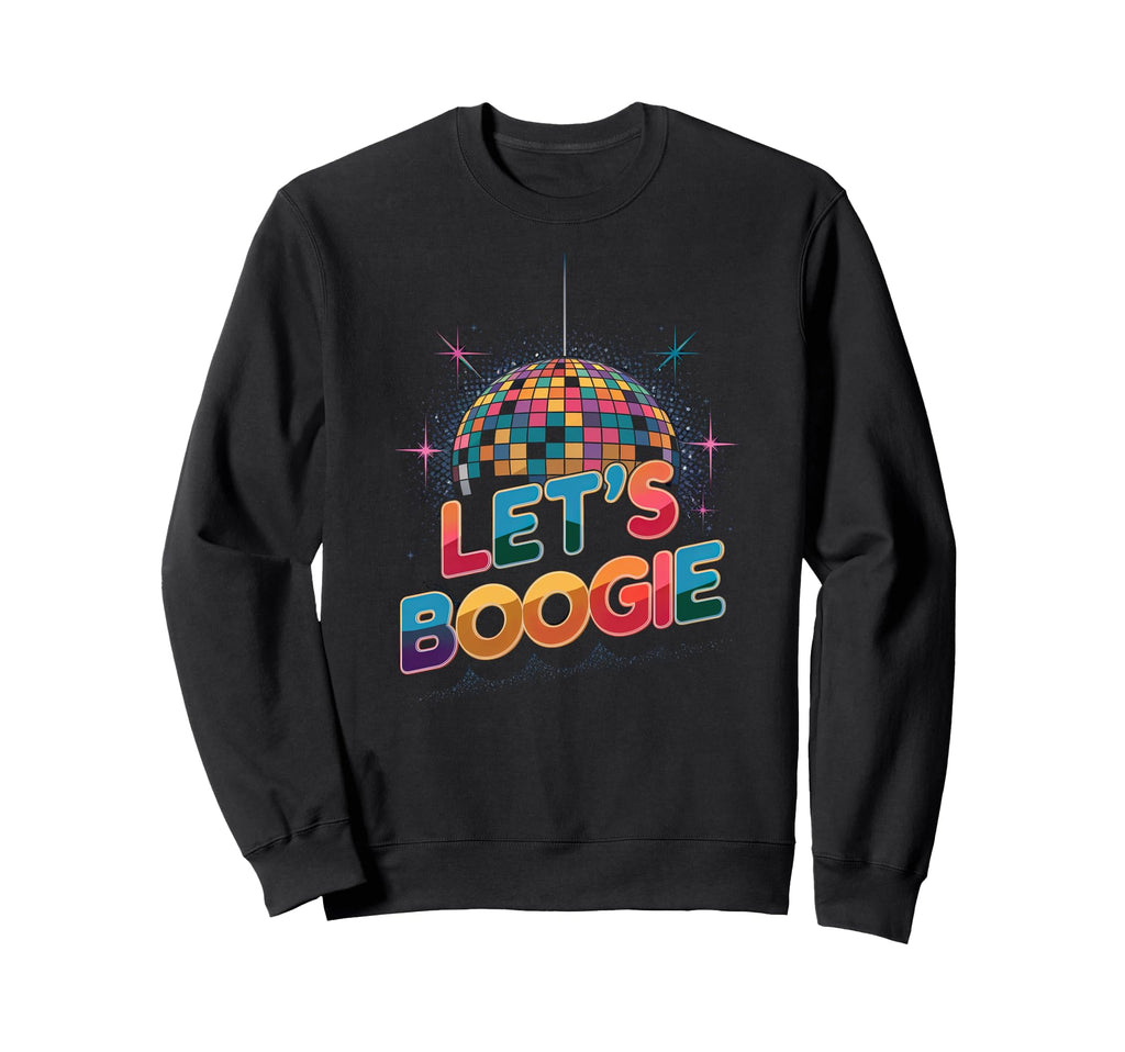 Disco Ball Lets Boogie Fever Sweatshirt - Casual Everyday Wear Unisex - T-Shirt, Sweatshirt, Hoodie