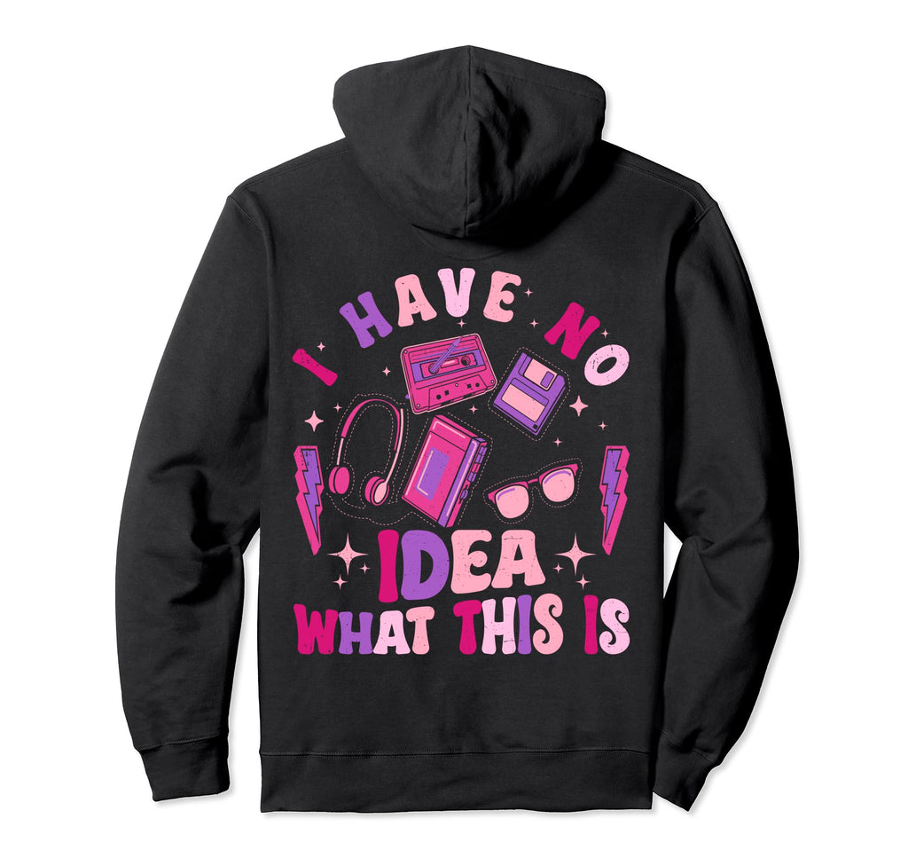 I Have No What This Is Funny Cassette 80S Hoodie - Aesthetic Graphic Unisex - T-Shirt, Sweatshirt, Hoodie