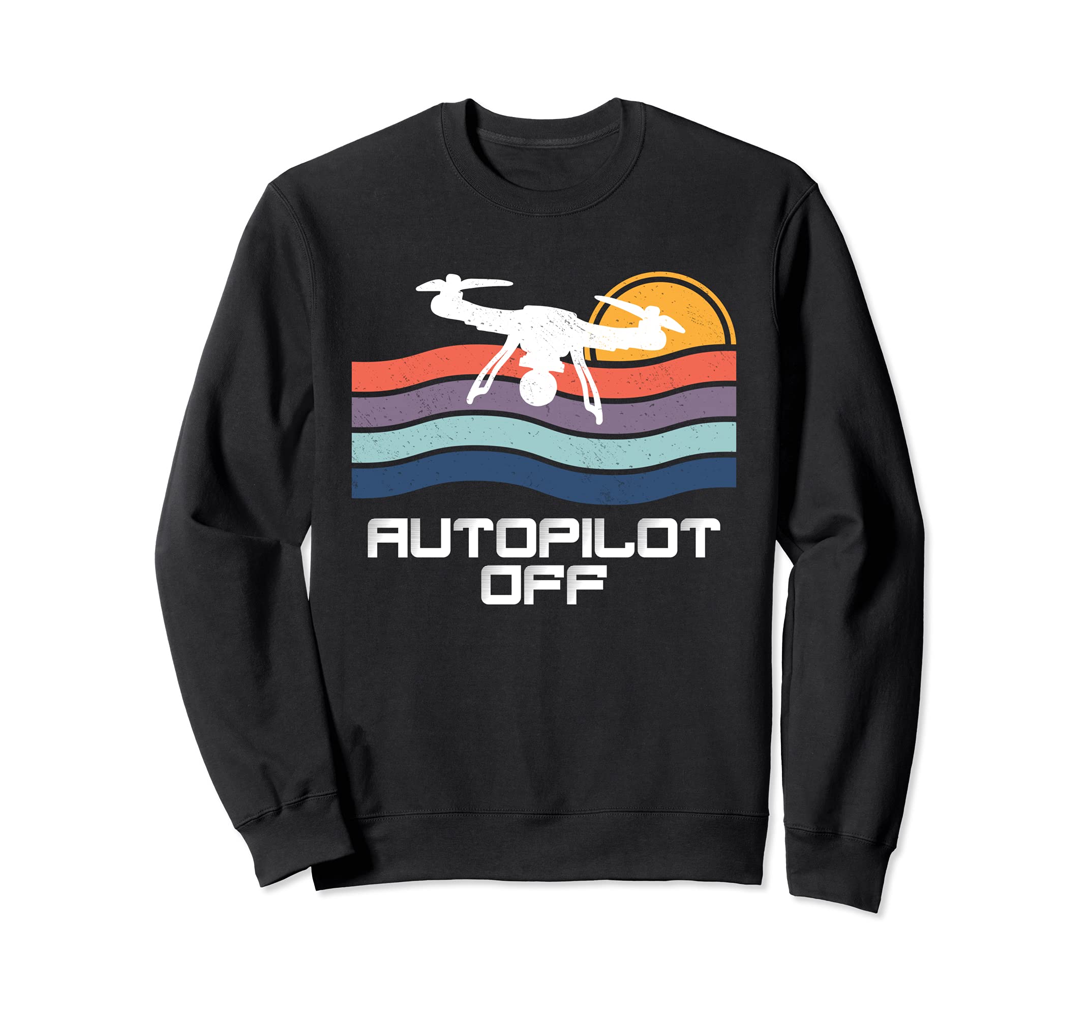 Drone Autopilot Off Camera 4K Sweatshirt - Novelty Apparel Unisex - T-Shirt, Sweatshirt, Hoodie