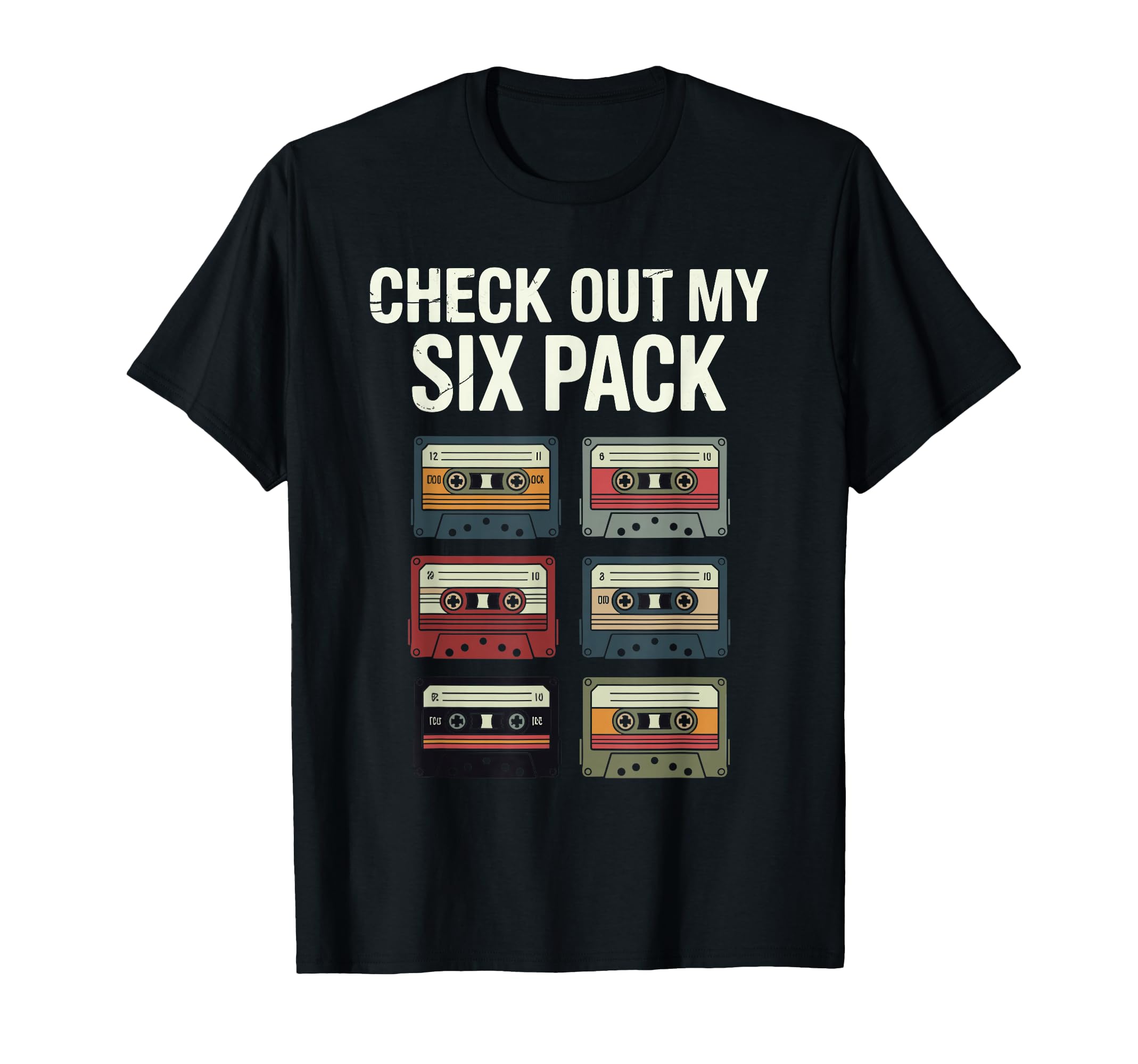 Check Out My Six Pack Cassette Tapes T-Shirt - Novelty Apparel Men Women - T-Shirt, Sweatshirt, Hoodie