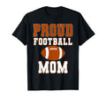 Proud Football Mom Game Day T-Shirt - Casual Everyday Wear for Adults - T-Shirt, Sweatshirt, Hoodie
