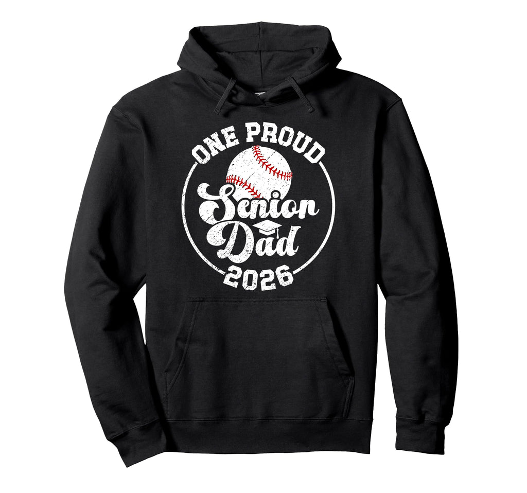 One Proud Baseball Senior Dad 2026 Hoodie - Fun Novelty Design Men Women - T-Shirt, Sweatshirt, Hoodie