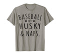 Baseball My Husky Naps Funny Husky Mama Dog T-Shirt - Graphic Print Unisex - T-Shirt, Sweatshirt, Hoodie