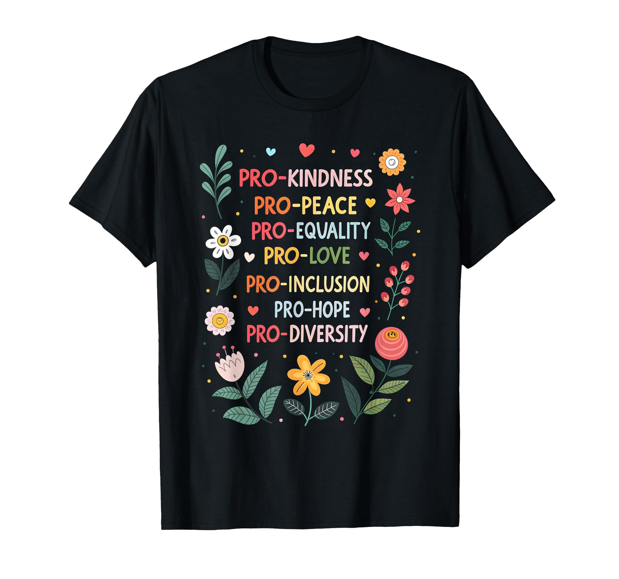 Pro Kindness Peace Equality Love T-Shirt - Minimalist Print Unisex - T-Shirt, Sweatshirt, Hoodie