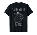Calm Your Mitts Baseball Mom Player T-Shirt - Novelty Apparel for Adults - T-Shirt, Sweatshirt, Hoodie