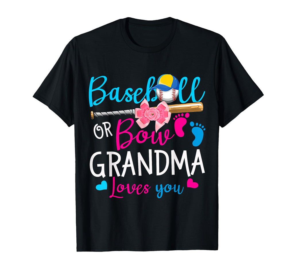 Baseball Or Bow Grandma Loves You T-Shirt - Fun Novelty Design Men Women - T-Shirt, Sweatshirt, Hoodie