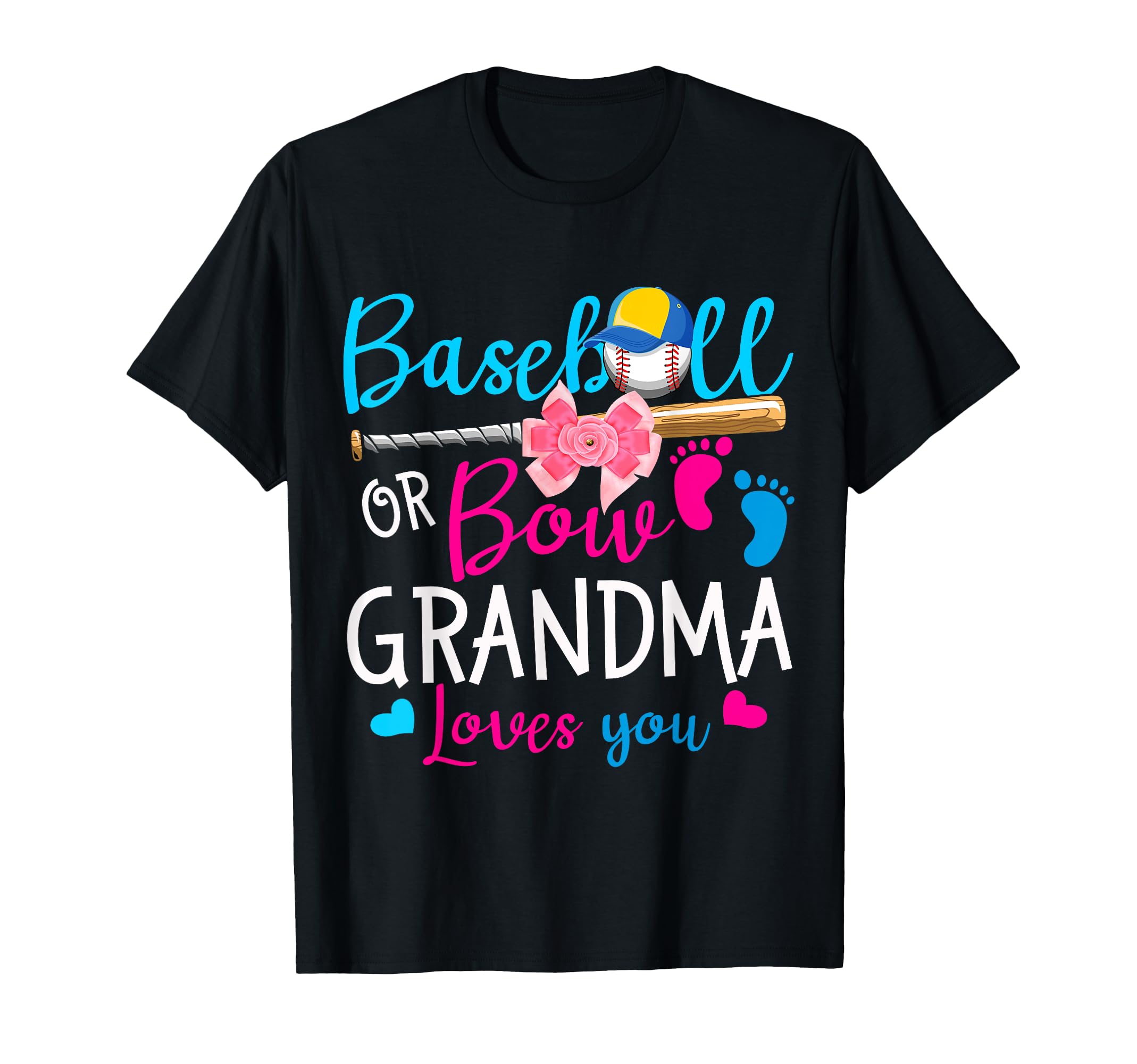 Baseball Or Bow Grandma Loves You T-Shirt - Fun Novelty Design Men Women - T-Shirt, Sweatshirt, Hoodie