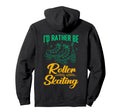 Id Rather Be Roller Skating Player 1970S Hoodie - Streetwear Style Unisex - T-Shirt, Sweatshirt, Hoodie