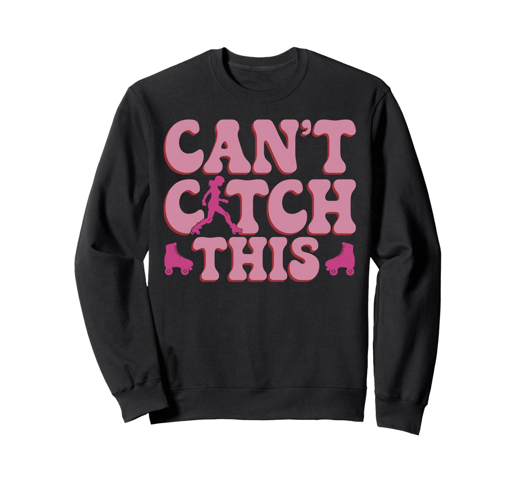 Roller Skating Skate 1970S Cant Catch Sweatshirt - Unique Graphic Unisex - T-Shirt, Sweatshirt, Hoodie