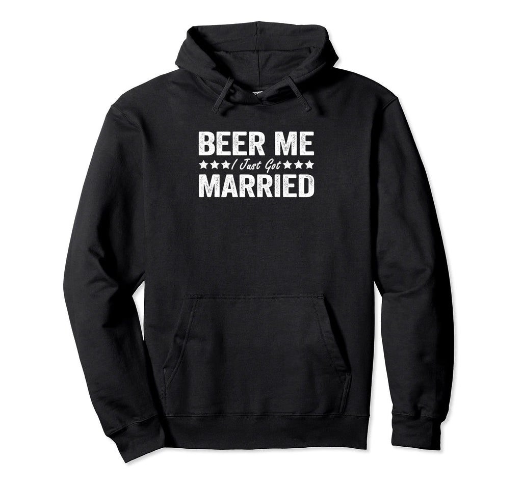 Beer Me I Just Got Married Funny Hoodie - Casual Everyday Wear for Adults - T-Shirt, Sweatshirt, Hoodie
