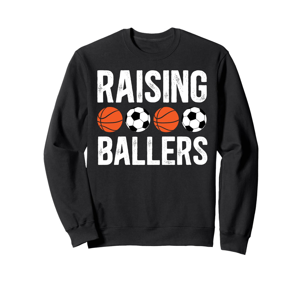 Raising Ballers Basketball Soccer Sweatshirt - Trendy Graphic for Adults - T-Shirt, Sweatshirt, Hoodie