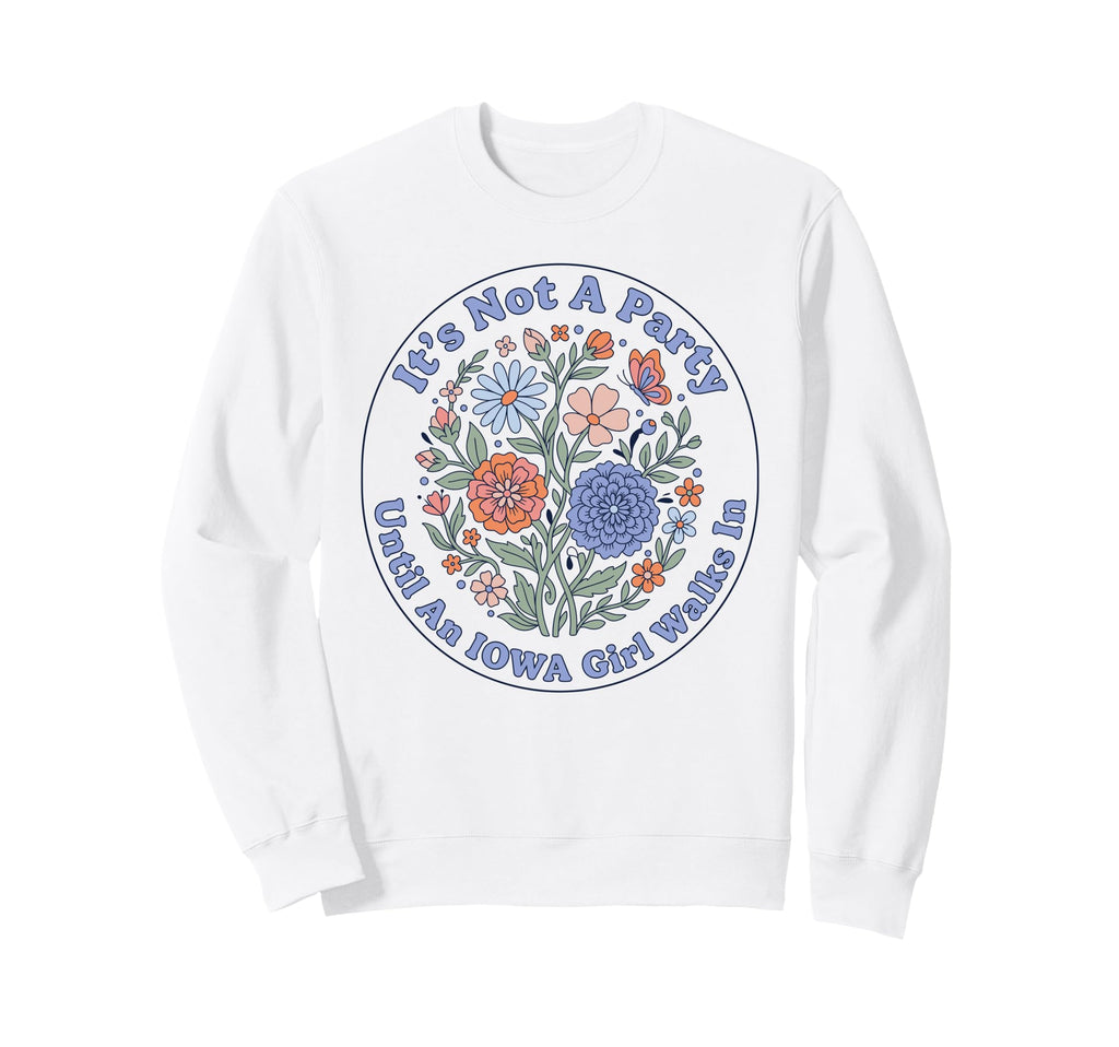 Iowa Floral Boho Party Midwest Sweatshirt - Graphic Print Men Women - T-Shirt, Sweatshirt, Hoodie