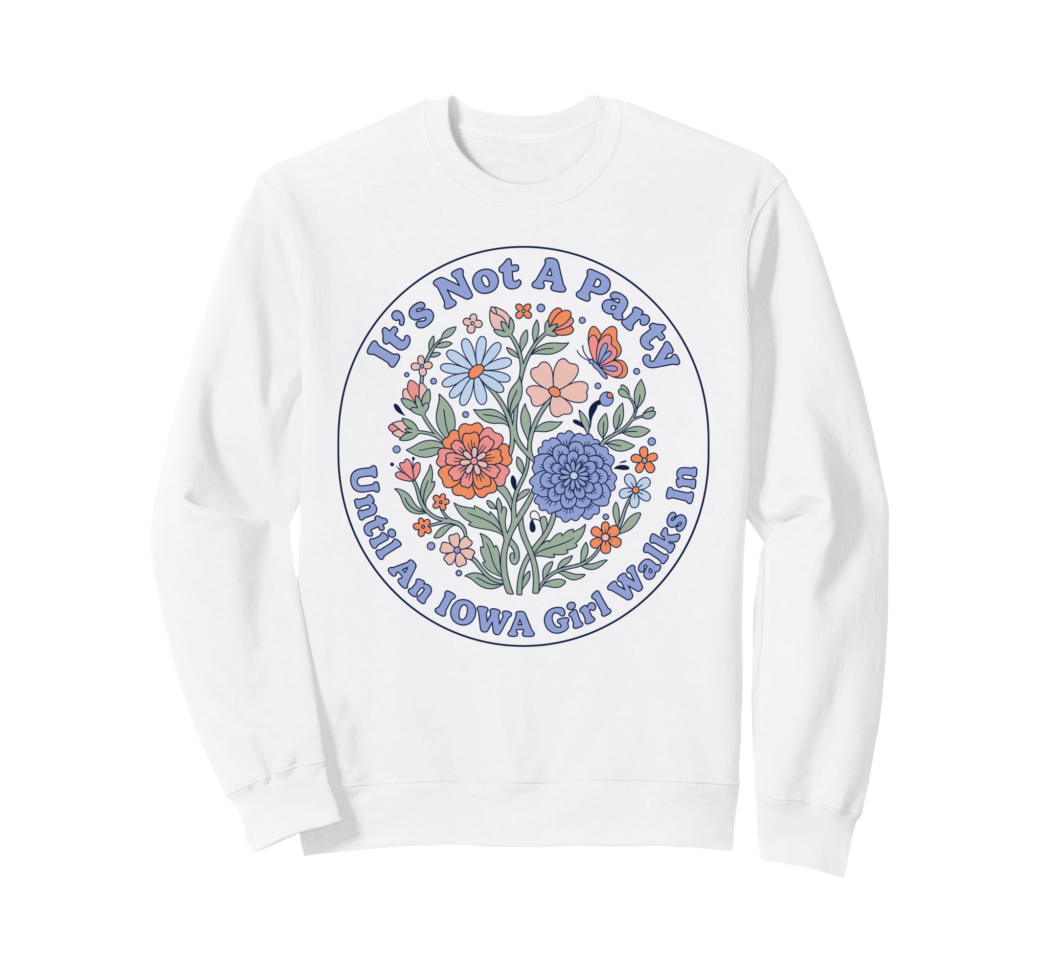 Iowa Floral Boho Party Midwest Sweatshirt - Graphic Print Men Women - T-Shirt, Sweatshirt, Hoodie