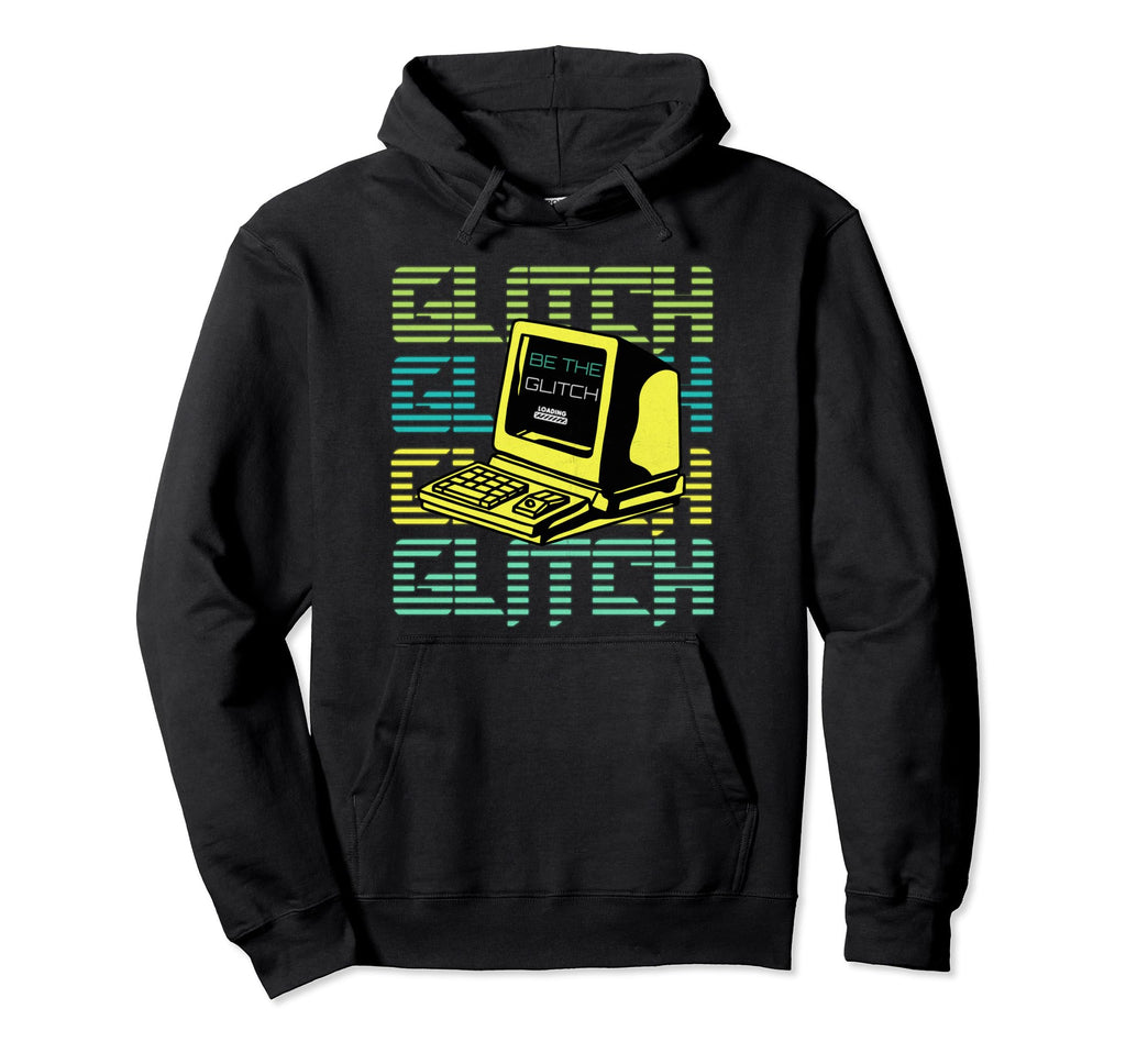 Be Glitch Retrowave Vaporwave Glitch Hoodie - Casual Everyday Wear Unisex - T-Shirt, Sweatshirt, Hoodie