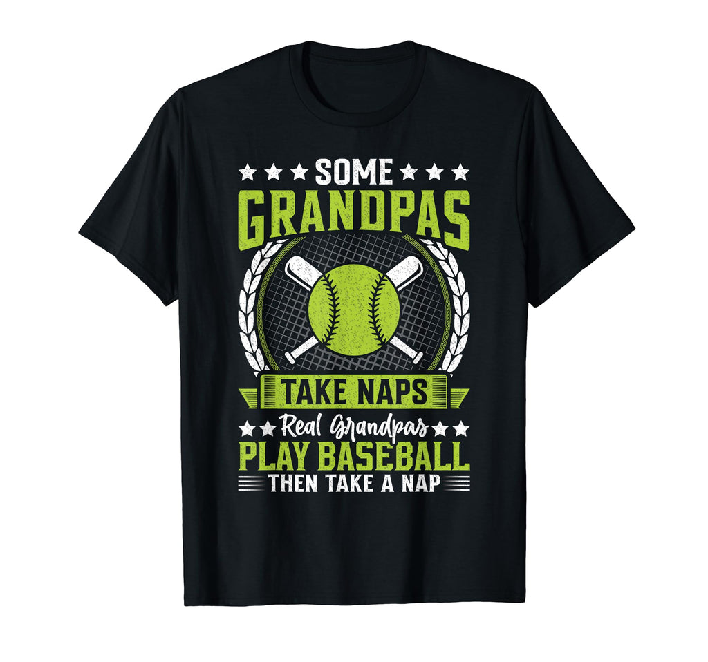 Some Grandpas Take Naps Funny T-Shirt - Casual Everyday Wear Men Women - T-Shirt, Sweatshirt, Hoodie